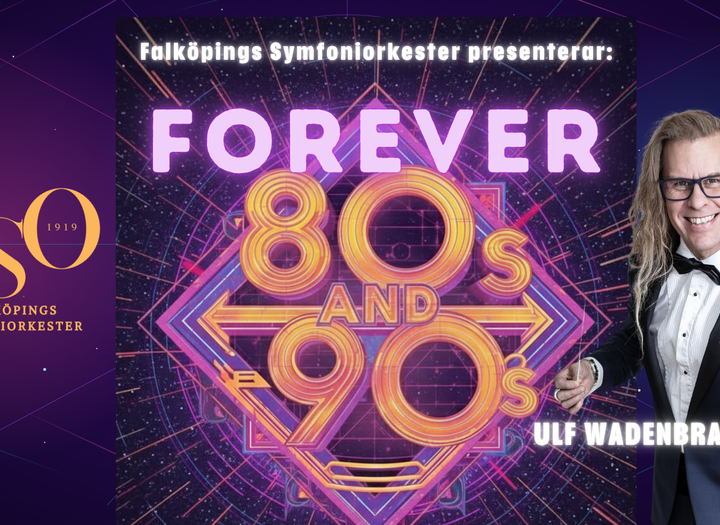 Forever 80s & 90s Falköpings symfoniorkester Ulf Wadenbrandt