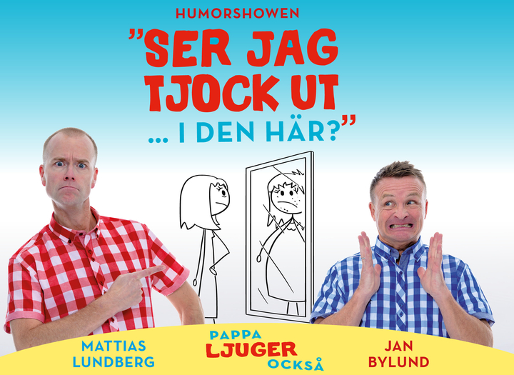 "Ser jag tjock ut i den här..?" - pappa ljuger också