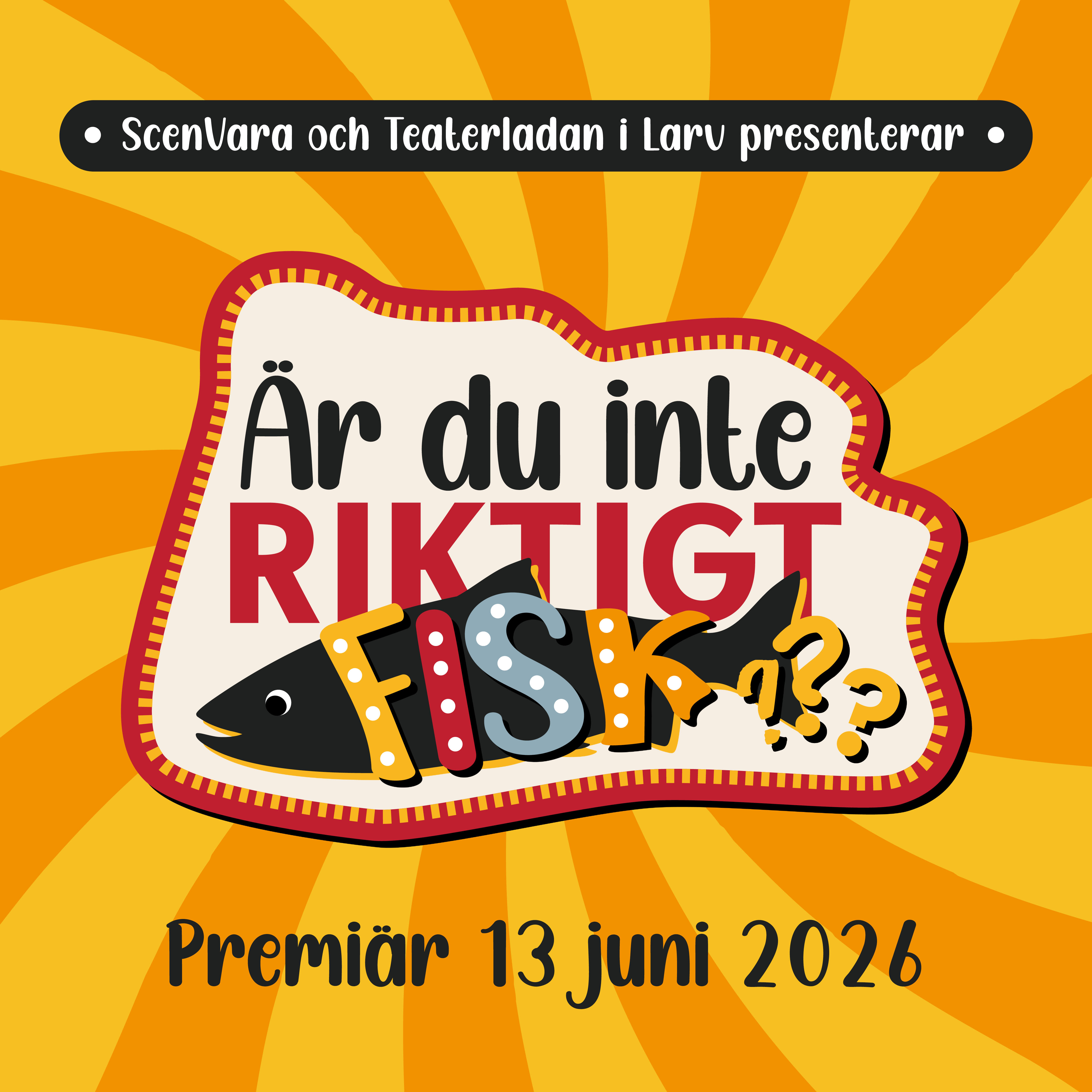 Är du inte riktigt fisk? i Teaterladan i Larv
