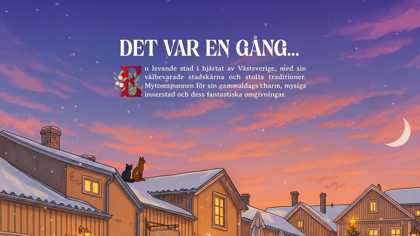 Illustrerad bild över skymning och takåsar. Text Det var en gång...