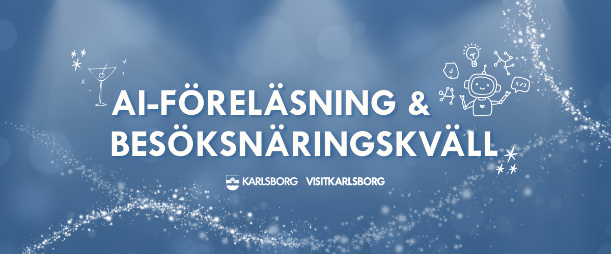 Blå banner med gnistrande ljuseffekter och ikoner. Text: ‘AI-föreläsning & besöksnäringskväll’ samt logotyper för Karlsborg och Visit Karlsborg.